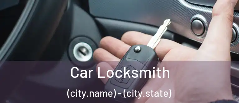  Car Locksmith (city.name) - (city.state)